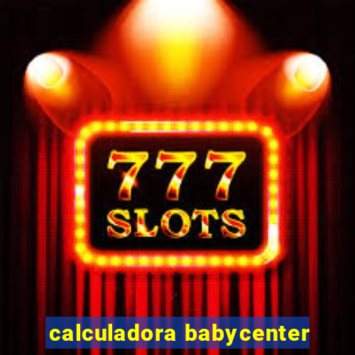 calculadora babycenter